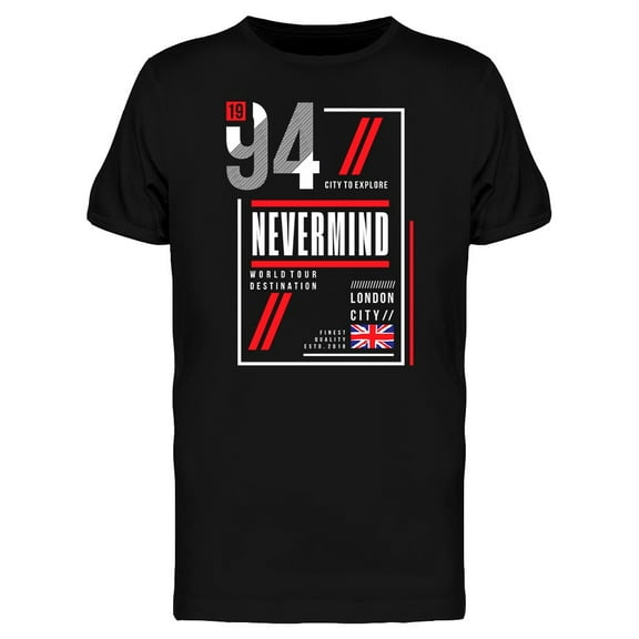 Nevermind Typography Graphic T-Shirt Men -Image by Shutterstock, Male Small
