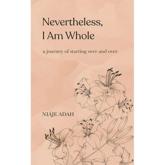 Nevertheless, I am whole, (Paperback)