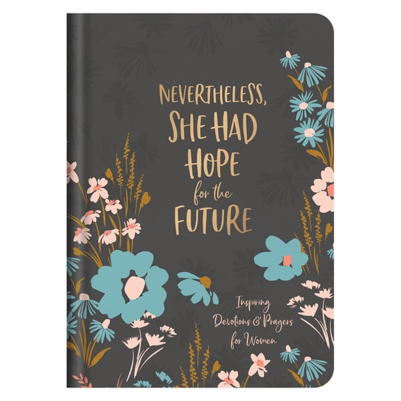 Nevertheless, She Had Hope for the Future : Inspiring Devotions and Prayers for Women (Hardcover)