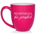 thumbnail image 1 of Nevertheless, She Persisted Ceramic Coffee Mug Tea Cup Gift for Her, Friend, Coworker, Wife, (16oz Hot Pink), 1 of 1