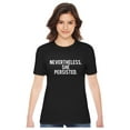 thumbnail image 1 of Nevertheless She Persisted Feminism Quotes Gifts Womens Rights Women T-Shirt Large Black, 1 of 5