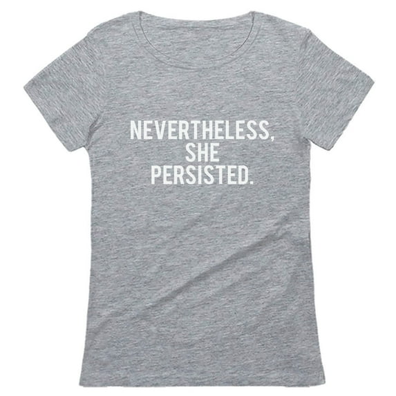 Nevertheless She Persisted Feminism Quotes Gifts Womens Rights Women T-Shirt Medium Gray