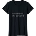 thumbnail image 1 of Nevertheless She Persisted Motivational T Shirt for All Gift T-Shirt, 1 of 3