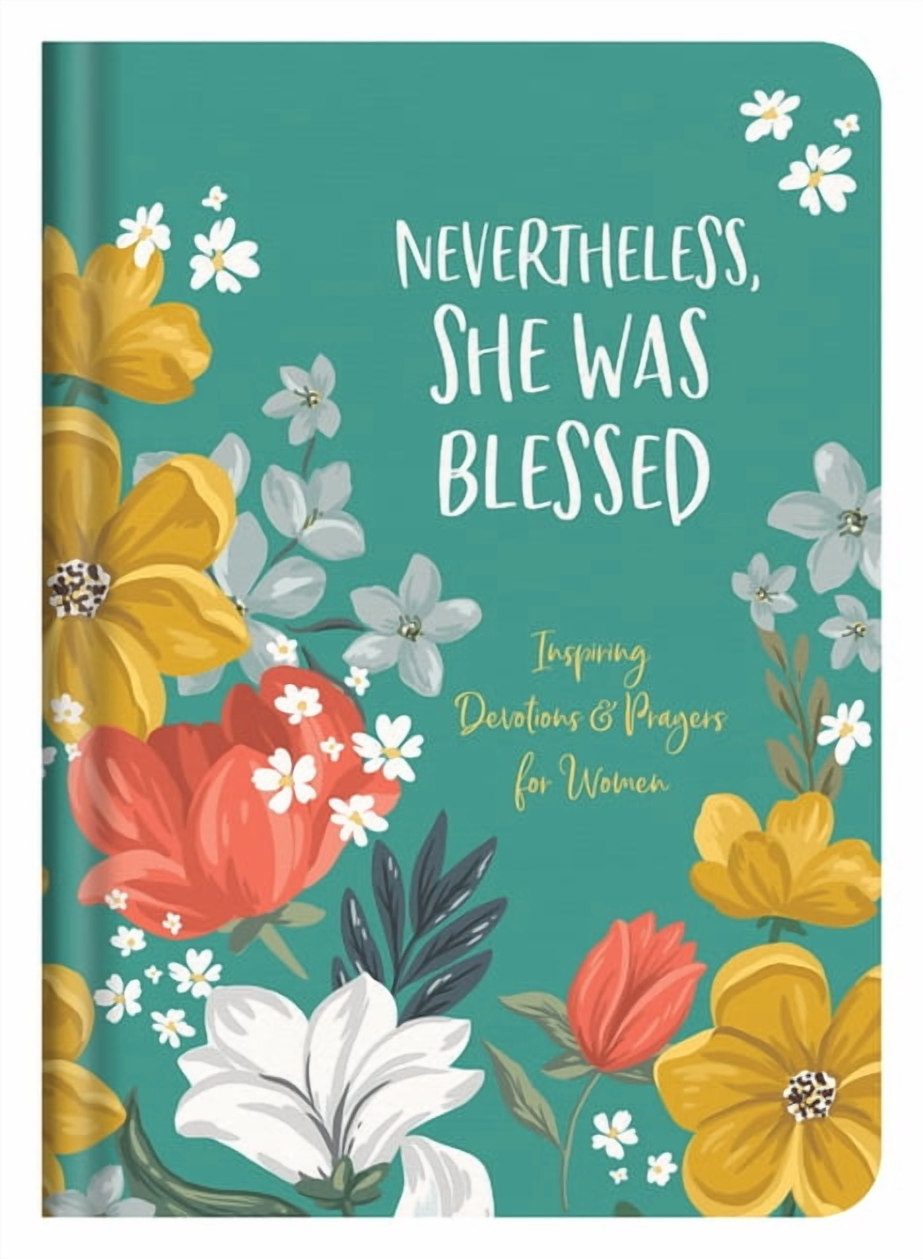 Nevertheless, She Was Blessed: Inspiring Devotions and Prayers for Women, (Hardcover)