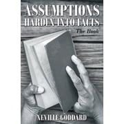 Neville Goddard Assumptions Harden Into Facts The Book, Paperback