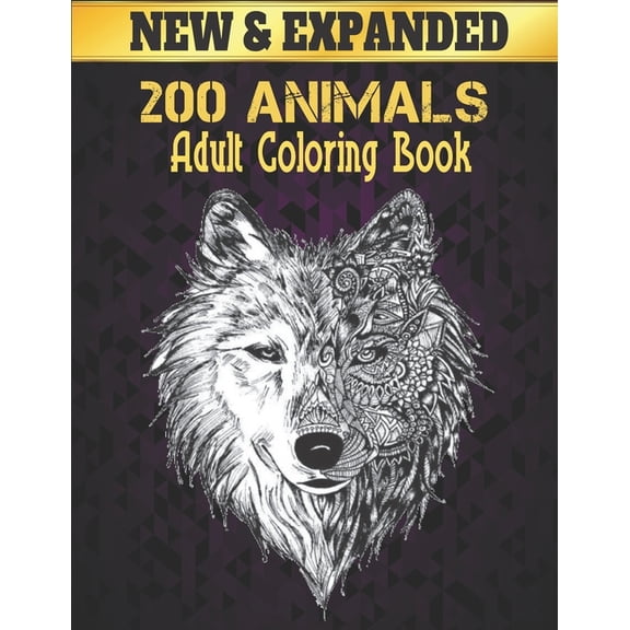 New 200 Animals Adult Coloring Book: Stress Relieving Animal Designs 200 Animals designs with Lions, dragons, butterfly, Elephants, Owls, Horses, Dogs, Cats and Tigers Amazing Animals Patterns Relaxat