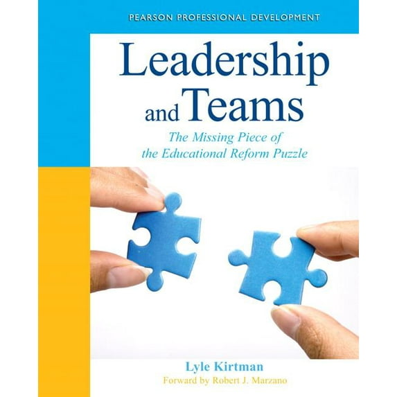Leadership and Teams: The Missing Piece of the Educational Reform Puzzle Paperback