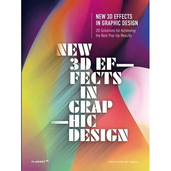 New 3D Effects in Graphic Design: 2D Solutions for Achieving the Best Pop Up Results. (Hardcover)