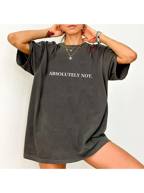 New Absolutely Not Shirt| Funny Quote T-shirt| Meme Graphic Printed Tee| Immediately No Unisex Unhinged Tee, DTG Print, Unisex Shirt