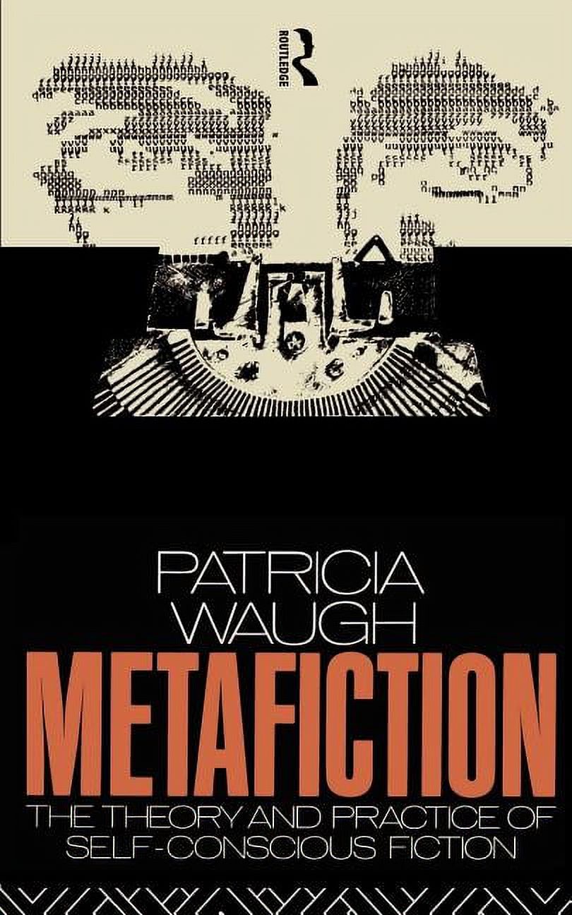 Metafictional New Accents Metafiction: The Theory and Practice of Self-Conscious ...