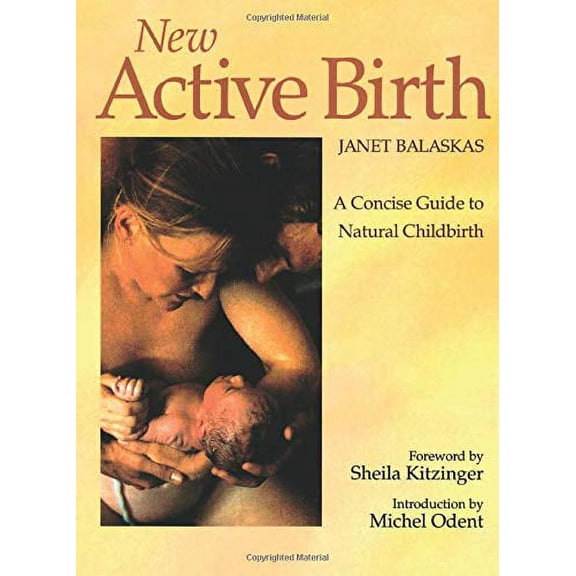New Active Birth: A Concise Guide to Natural Childbirth (Paperback) by Janet Balaskas