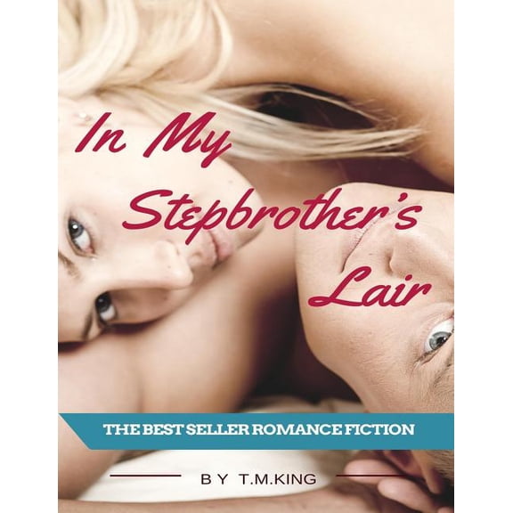 New Adult and College Bad Boy Stepbrother Contemporary: In My Stepbrother's Lair: Romance (Bad Boy Forbidden Taboo Alpha Male) (Paperback)
