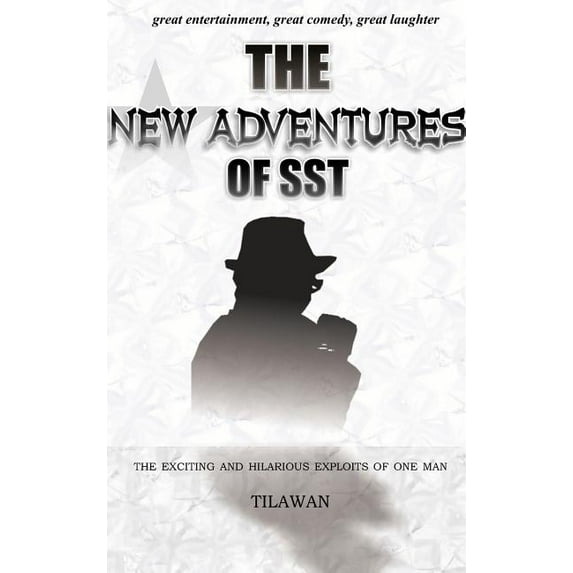 New Adventures of Sst : The Exciting and Hilarious Exploits of One Man