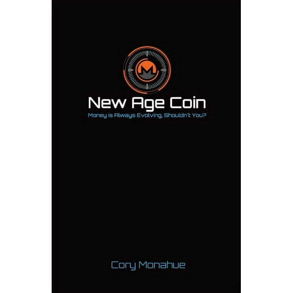 New Age Coin: Money is Always Evolving, Shouldn't You?, (Paperback)
