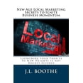 thumbnail image 1 of New Age Local Marketing Secrets to Ignite Business Momentum : Launching your Profits to New Heights is not Rocket Science (Paperback), 1 of 1