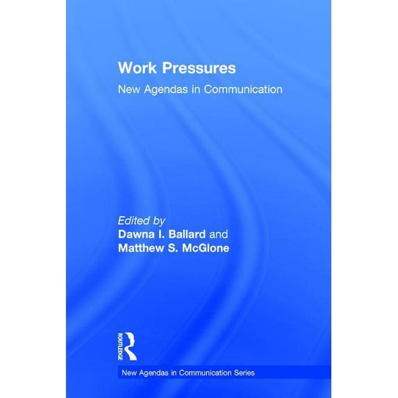 New Agendas in Communication Work Pressures: New Agendas in Communication, (Hardcover)
