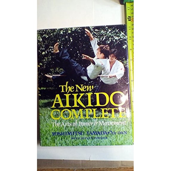Pre-Owned New Aikido Complete: The Arts of Power and Movement (Hardcover) 0818403012 9780818403019
