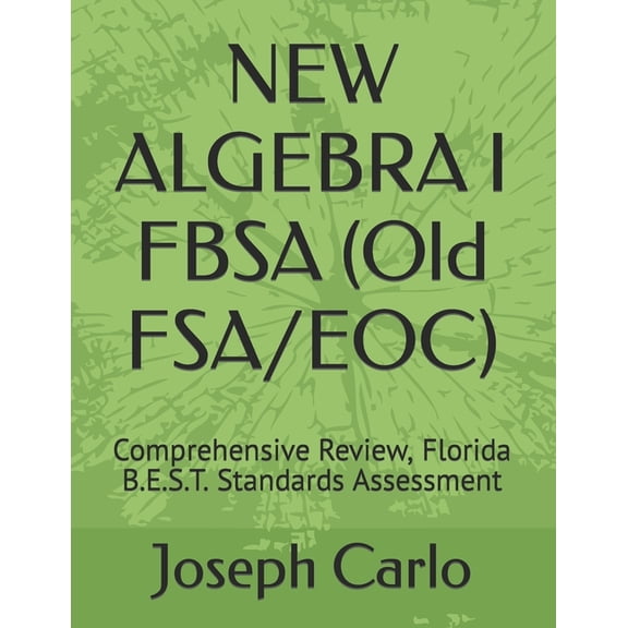 NEW ALGEBRA I FBSA (Old FSA/EOC): Comprehensive Review, Florida B.E.S.T. Standards Assessment, (Paperback)