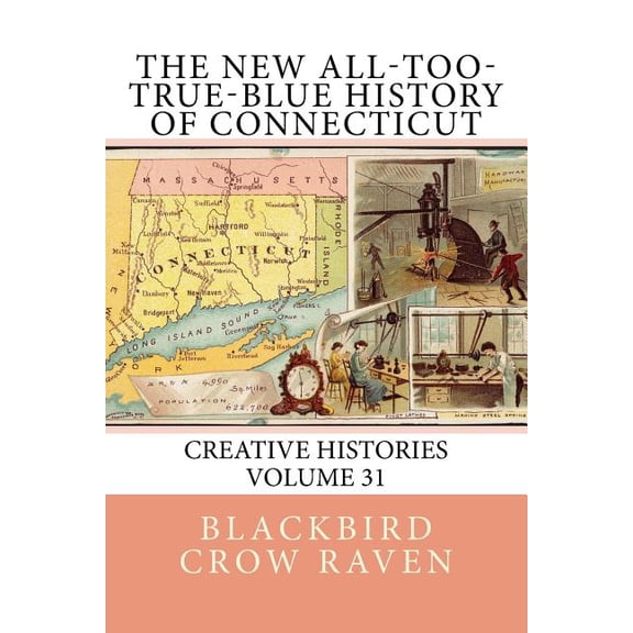 New All-Too-True Blue Histories: The New All-too-True-Blue History of Connecticut (Series #31) (Paperback)