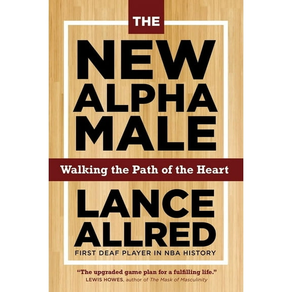 The New Alpha Male : How to Win the Game When the Rules Are Changing (Paperback)