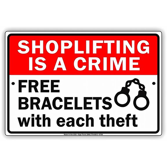 New Aluminum Sign Shoplifting is A Crime Free Bracelets with Each Theft - 8"x12" Sign for Indoor Outdoor Use, Retail Store, Theft Deterrent, Humor Security