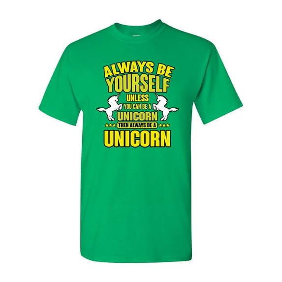 New Always Be Yourself Unless You Can Be A Unicorn Adult (C) DT T-Shirt Tee