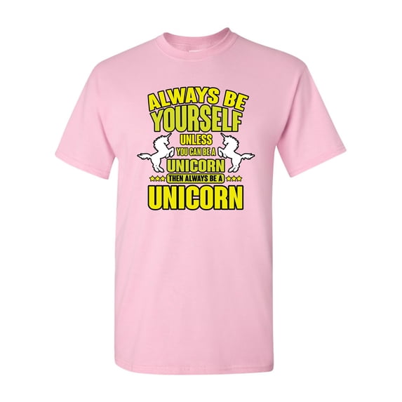 New Always Be Yourself Unless You Can Be A Unicorn Adult (C) DT T-Shirt Tee