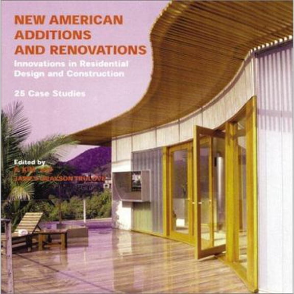 Pre-Owned New American Additions and Renovations: Innovations in Residential Construction and Design: 25 Case Studies (Paperback) 0823031934 9780823031931