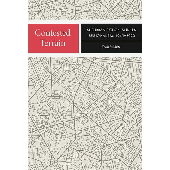 New American Canon: Contested Terrain : Suburban Fiction and U.S. Regionalism, 1945-2020 (Paperback)