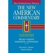 The New American Commentary Micah, Nahum, Habakkuh, Zephaniah An Exegetical and Theological Exposition of Holy Scripture Series #20 Hardcover