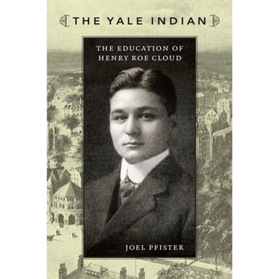 Pre-Owned The Yale Indian : The Education of Henry Roe Cloud 9780822344216 Used