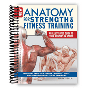 New Anatomy for Strength & Fitness Training: An Illustrated Guide to Your Muscles in Action Including Exercises, and Other Popular Fitness Programs IMM Lifestyle Books (Spiral-bound)