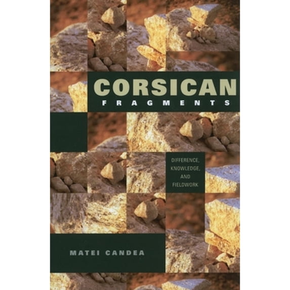 Pre-Owned Corsican Fragments: Difference, Knowledge, and Fieldwork (New Anthropologies of Europe), 9780253221933, 0253221935, Paperback,