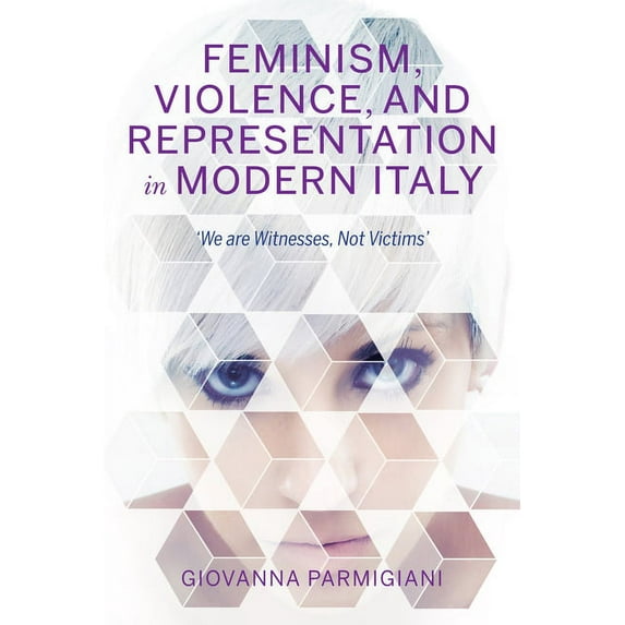 New Anthropologies of Europe Feminism, Violence, and Representation in Modern Italy: We Are Witnesses, Not Victims, (Hardcover)