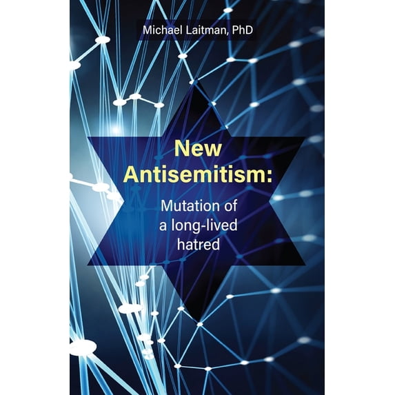 New Antisemitism: Mutation of a Long-lived Hatred