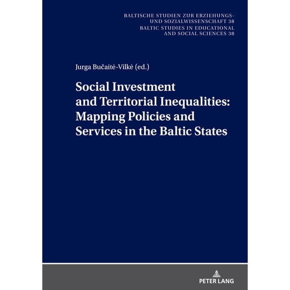 New Approaches in Educational and Social Social Investment and Territorial Inequalities: Mapping Policies and Services in the Baltic States: A Comparative Analys, Book 38, (Hardcover)