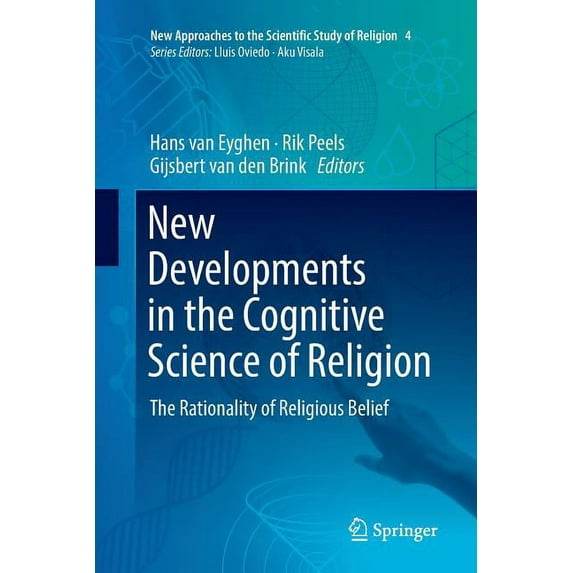 New Approaches to the Scientific Study o New Developments in the Cognitive Science of Religion: The Rationality of Religious Belief, Book 4, (Paperback)