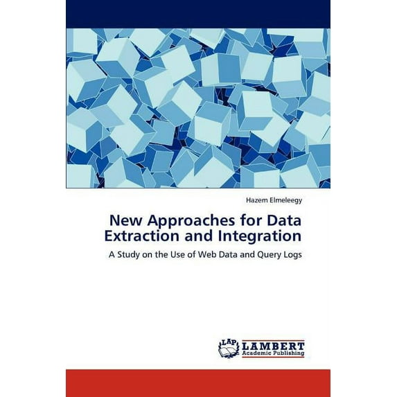 New Approaches for Data Extraction and Integration (Paperback)