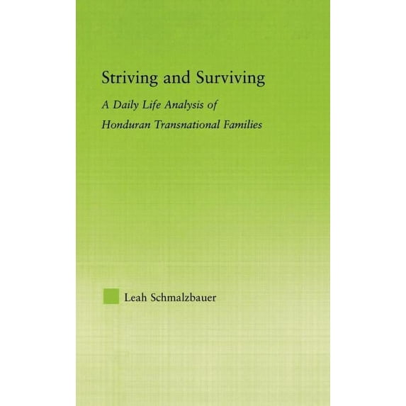 New Approaches in Sociology Striving and Surviving: A Daily Life Analysis of Honduran Transnational Families, (Hardcover)
