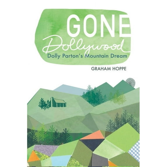 New Approaches to Appalachian Studies Gone Dollywood: Dolly Parton's Mountain Dream, (Hardcover)