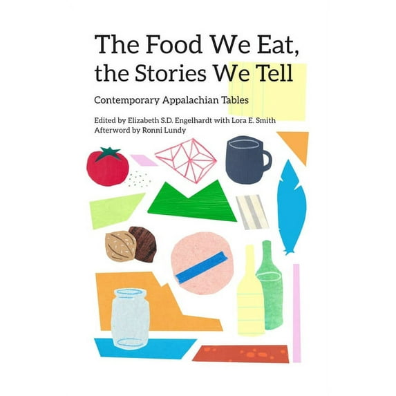 New Approaches to Appalachian Studies The Food We Eat, the Stories We Tell, (Paperback)