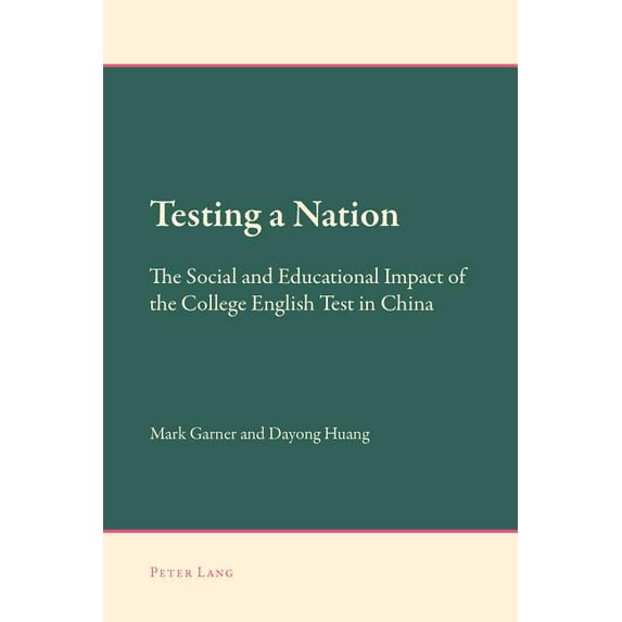 New Approaches to Applied Linguistics: Testing a Nation: The Social and Educational Impact of the College English Test in China (Paperback)