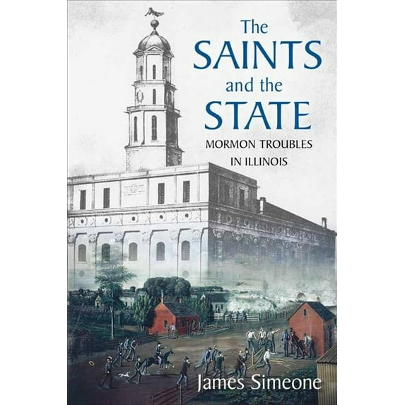 New Approaches to Midwestern History: The Saints and the State : The Mormon Troubles in Illinois (Hardcover)