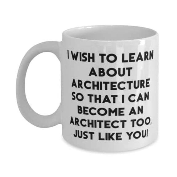 New Architect Gifts, I wish to learn about architecture so that I can become an,!, Useful Birthday 15oz Mug From Colleagues, Birthday present, Gift ideas, Unique gifts, Personalized gifts,