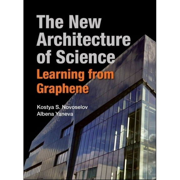New Architecture of Science, The: Learning from Graphene (Hardcover)