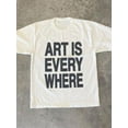thumbnail image 1 of 【New Arrival】Art Is Everywhere Minimalist Bold Text Graphic T-Shirt, Unisex Cotton Crew Neck Simple Art Lover Casual Tee, Artist Daily Gift, 1 of 6