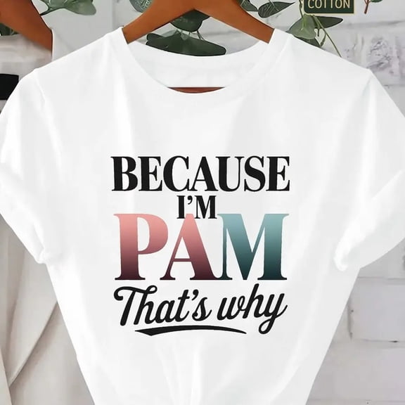 【New Arrival】Because I'm Pam That's Why Gradient Letter Print T Shirt Women Personalized Name Casual Short Sleeve Summer Cotton Tops