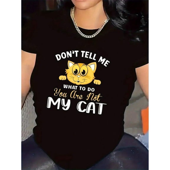【New Arrival】Funny Cat Quote Graphic T-Shirt, Cotton Crew Neck Short Sleeve Tee, Cat Owner Casual Wear Pet Lover Humorous Birthday Gift