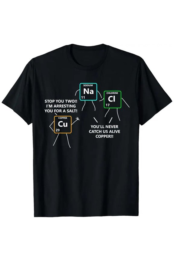 【New Arrival】Funny Chemistry Pun "Arrest For A Salt" Periodic Table Graphic T-Shirt Science Humor Tee