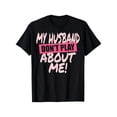thumbnail image 1 of 【New Arrival】Funny Matching Couple T-Shirts, My Husband Don't Play About Me Marriage Humor Graphic Tee, Soft Breathable Black Pink Text Couple Shirt, Anniversary Dating Casual Wear Romantic Gift, 1 of 6